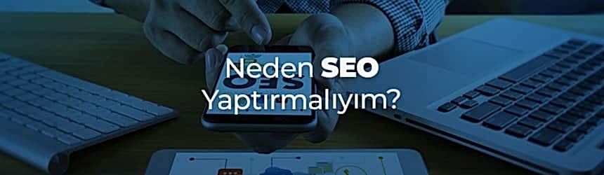 Neden SEO Yaptırmalıyız? Neden SEO Yaptırmalıyız?