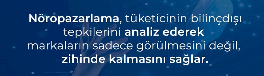 Nöropazarlama ile Tüketicinizin Sesini Duyun!