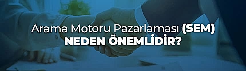 SEM Neden Önemlidir? SEM Neden Önemlidir?