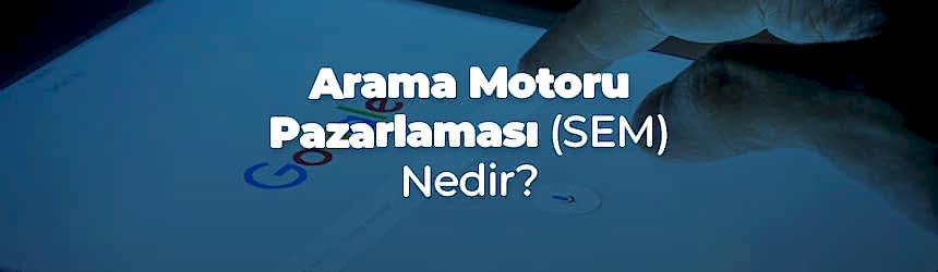 SEM Nedir? SEM Nedir?